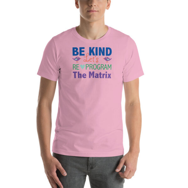 Be kind Let's reprogram the matrix tee shirt