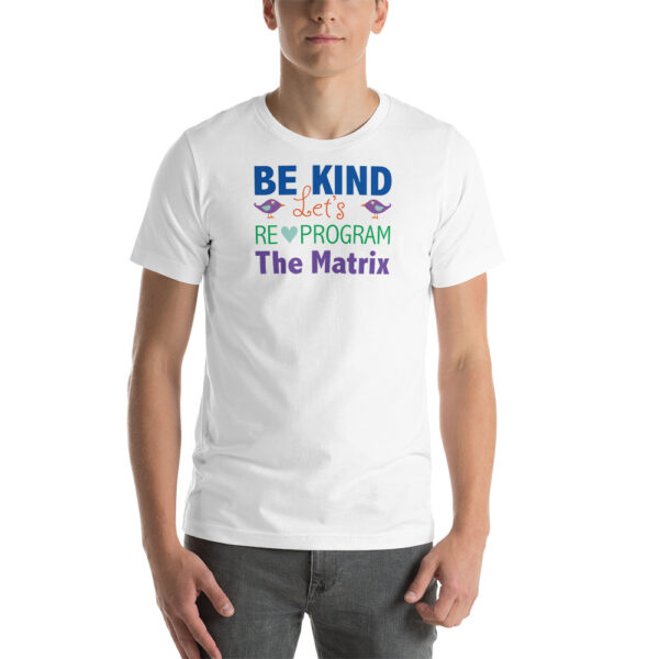 Be kind Let's reprogram the matrix tee shirt