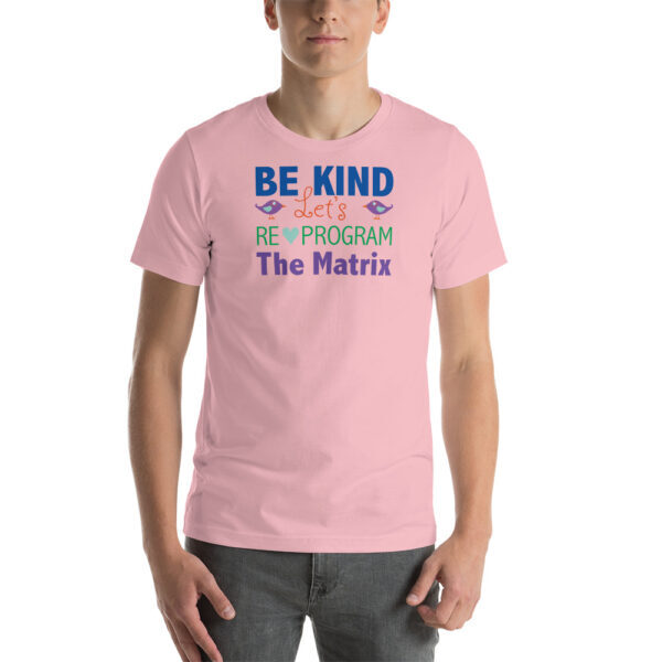 Be kind Let's reprogram the matrix tee shirt