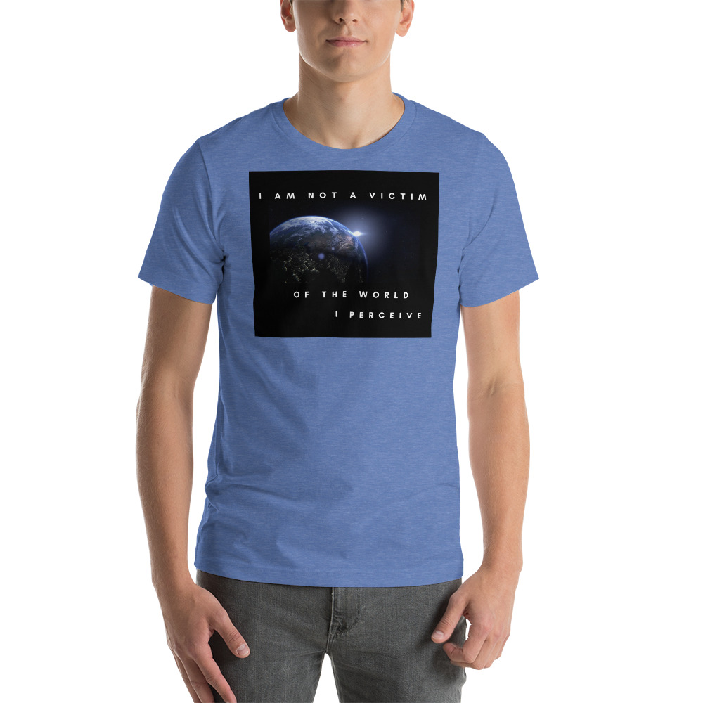 I am not a victim of the world I perceive T-Shirt