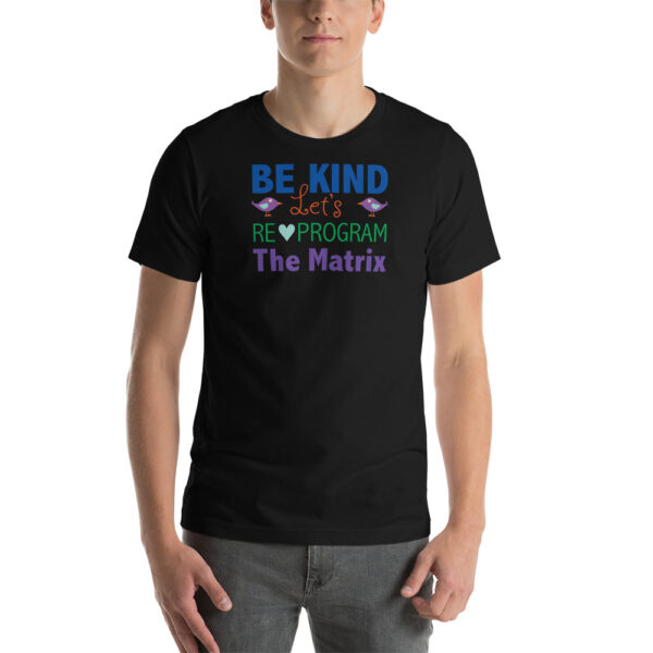 Be kind Let's reprogram the matrix tee shirt