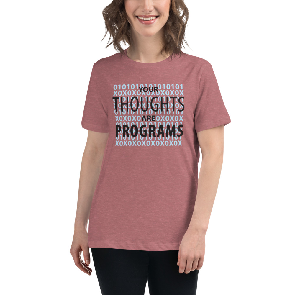 Your Thoughts Are Programs Women's T-Shirt