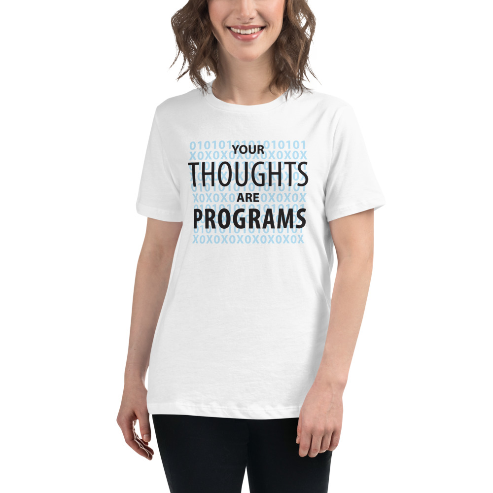 Your Thoughts Are Programs Women's T-Shirt